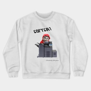 Copycat... Crewneck Sweatshirt